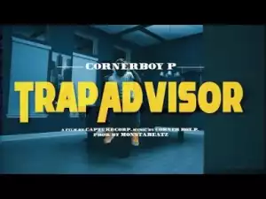 Video: Corner Boy P - Trap Advisor